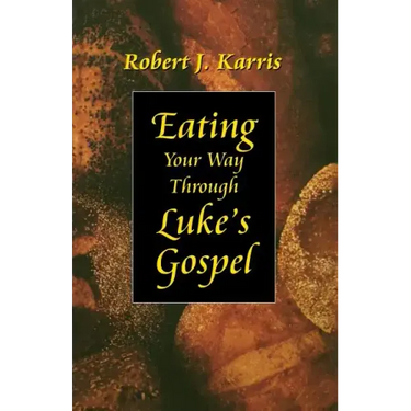 Eating Your Way Through Luke's Gospel