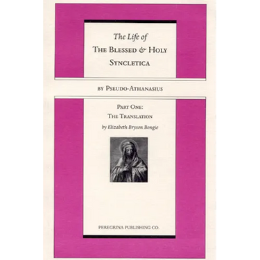 The Life and Regimen of the Blessed and Holy Syncletica, Part One