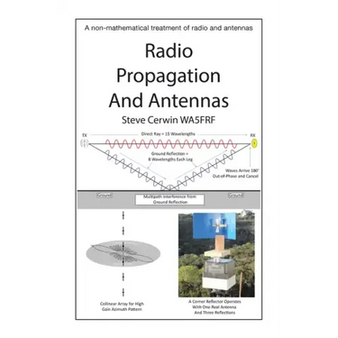 Radio Propagation and Antennas: A Non-Mathematical Treatment of Radio and Antennas
