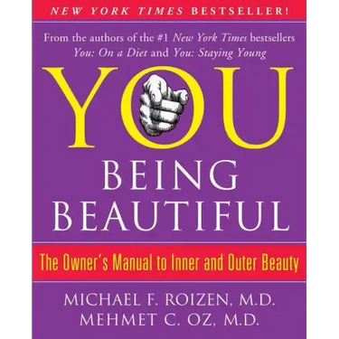 You: Being Beautiful: The Owner's Manual to Inner and Outer Beauty