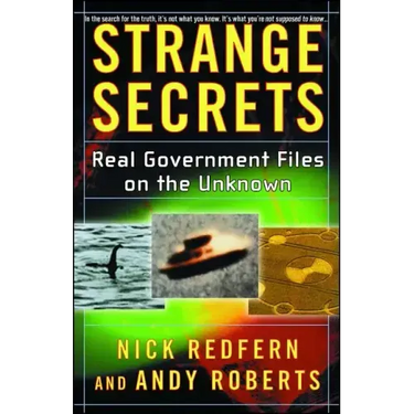 Strange Secrets: Real Government Files on the Unknown