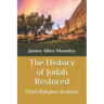 The History of Judah Restored: From Babylon to Jesus