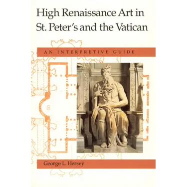 High Renaissance Art in St. Peter's and the Vatican: An Interpretive Guide