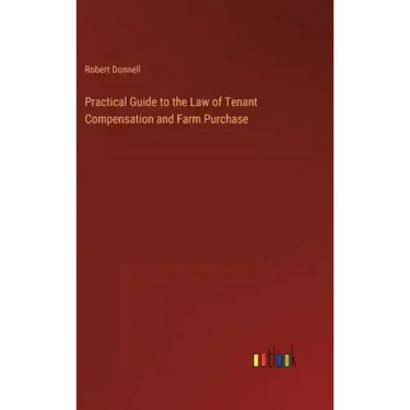 Practical Guide to the Law of Tenant Compensation and Farm Purchase