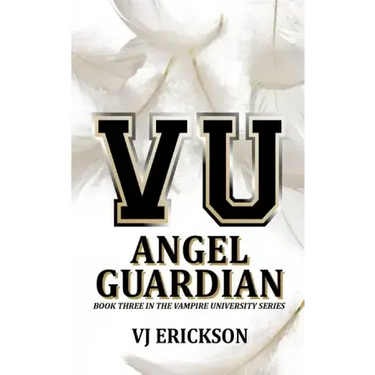 Angel Guardian: Book Three in the Vampire University Series