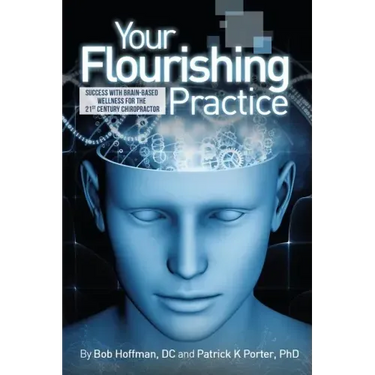 Your Flourishing Practice: Success with Brain-Based Wellness for the 21st Century Chiropractor