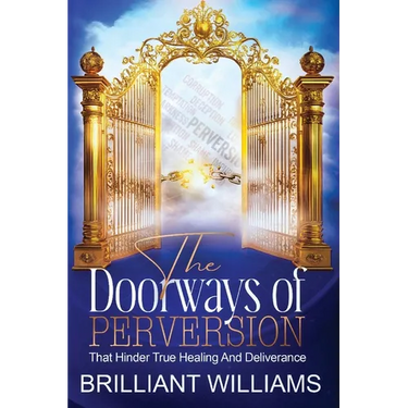 The Doorways of Perversion: The True Hindrance to Healing and Deliverance