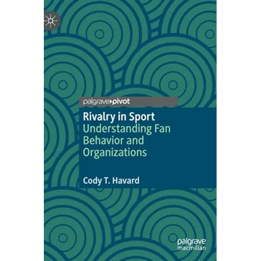 Rivalry in Sport: Understanding Fan Behavior and Organizations