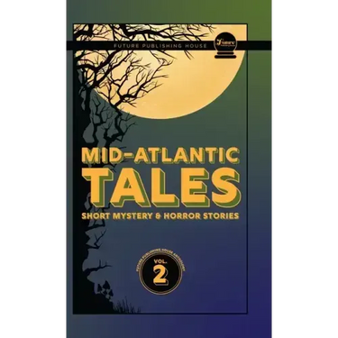 Mid-Atlantic Tales: Short Mystery and Horror Stories