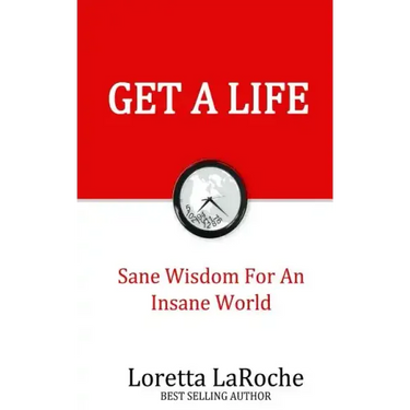 Get A Life: Sane Wisdom for an Insane World
