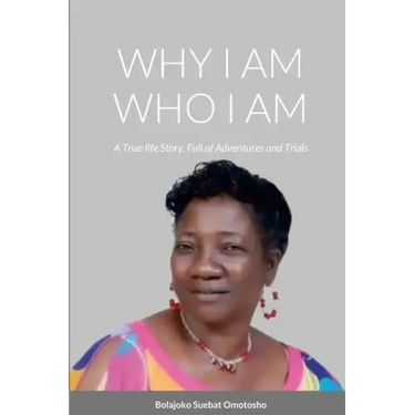 Why I Am Who I Am: A True-Life Story, Full of Adventures and Trials