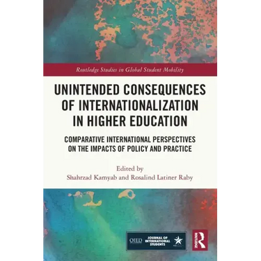 Unintended Consequences of Internationalization in Higher Education: Comparative International Perspectives on the Impacts of Policy and Practice