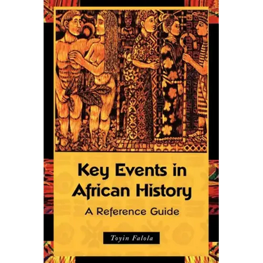 Key Events in African History: A Reference Guide