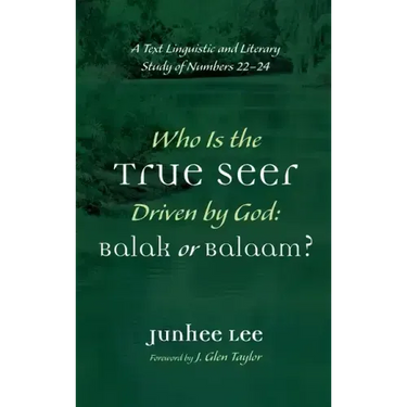 Who Is the True Seer Driven by God: Balak or Balaam?: A Text Linguistic and Literary Study of Numbers 22-24