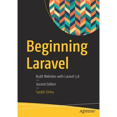 Beginning Laravel: Build Websites with Laravel 5.8