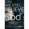 Can We Still Believe in God?: Answering Ten Contemporary Challenges to Christianity