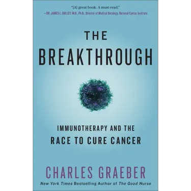The Breakthrough: Immunotherapy and the Race to Cure Cancer