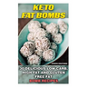 Keto Fat Bombs: 30 Delicious Low Carb, High Fat and Gluten Free Fat Bomb Recipes: Low Carb Fat Bomb Recipes, Fat Bombs, Gluten Free De