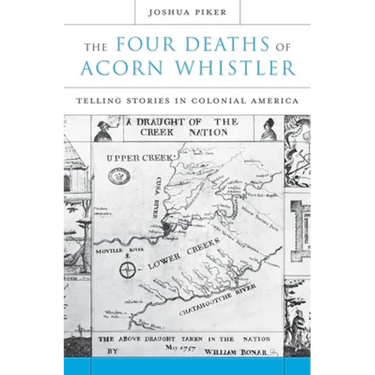 The Four Deaths of Acorn Whistler: Telling Stories in Colonial America