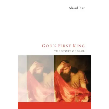 God's First King: The Story of Saul
