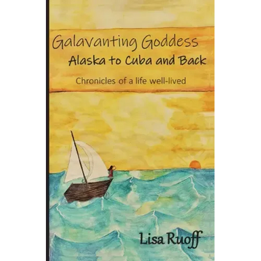 Galavanting Goddess: Alaska to Cuba and Back