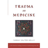 Trauma as Medicine: a DIY book for healing trauma and transforming your life