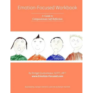 Emotion-Focused Workbook: A Guide to Compassionate Self-Reflection