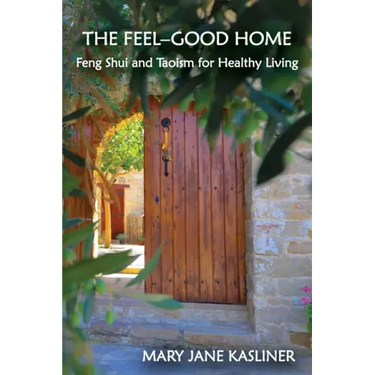The Feel-Good Home, Feng Shui and Taoism for Healthy Living