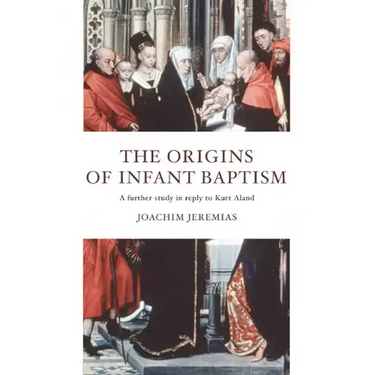 The Origins of Infant Baptism