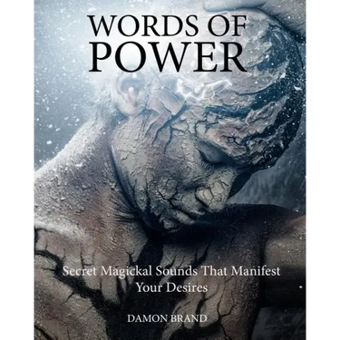 Words of Power: Secret Magickal Sounds That Manifest Your Desires