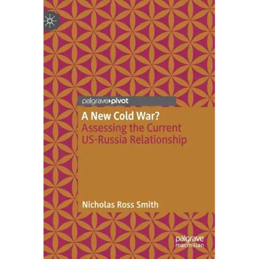 A New Cold War?: Assessing the Current Us-Russia Relationship