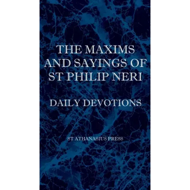 The Maxims and Sayings of St Philip Neri