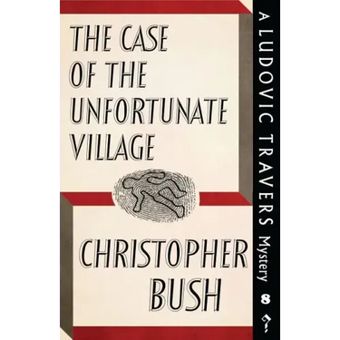 The Case of the Unfortunate Village: A Ludovic Travers Mystery
