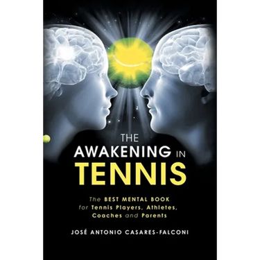 The Awakening in Tennis: The Best Mental Book for Tennis Players, Athletes, Coaches and Parents
