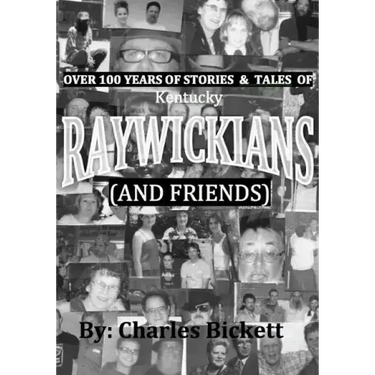 Over 100 Years of Stories & Tales of "RAYWICKIANS" (and friends)