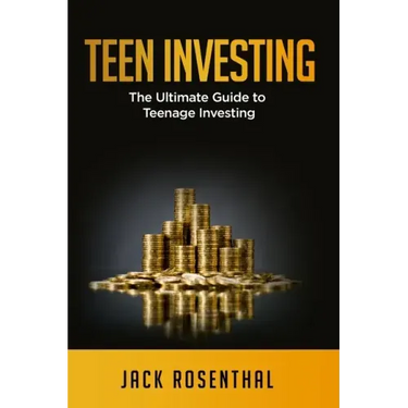 Teen Investing: The Ultimate Guide to Teenage Investing