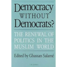 Democracy without Democrats?: Renewal of Politics in the Muslim World