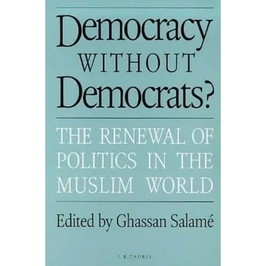 Democracy without Democrats?: Renewal of Politics in the Muslim World