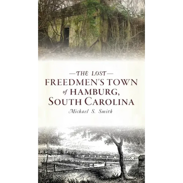 Lost Freedmen's Town of Hamburg, South Carolina