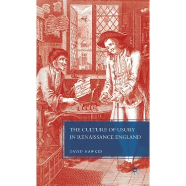 The Culture of Usury in Renaissance England