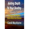 Adding Depth to Your Destiny: Deeper Insights Into Life in Christ