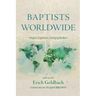 Baptists Worldwide: Origins, Expansions, Emerging Realities