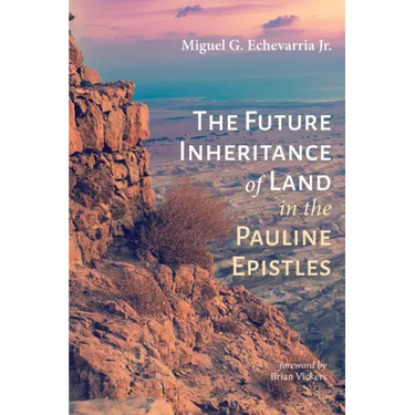 The Future Inheritance of Land in the Pauline Epistles