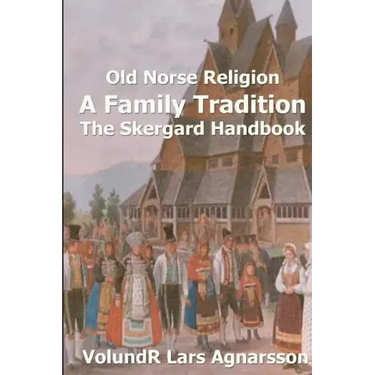 Old Norse Religion, A Family Tradition: The Skergard Handbook