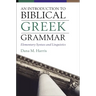 An Introduction to Biblical Greek Grammar: Elementary Syntax and Linguistics