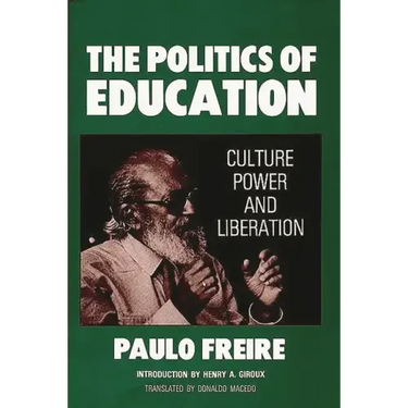 The Politics of Education: Culture, Power and Liberation