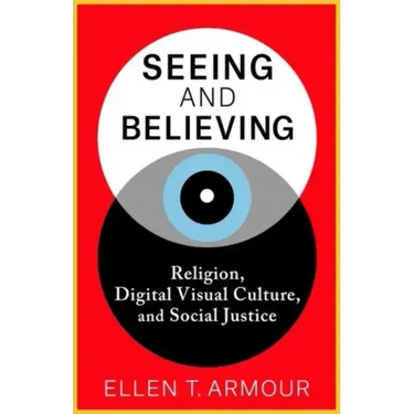 Seeing and Believing: Religion, Digital Visual Culture, and Social Justice