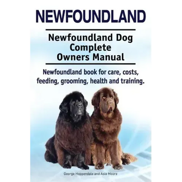 Newfoundland. Newfoundland Dog Complete Owners Manual. Newfoundland book for care, costs, feeding, grooming, health and training.