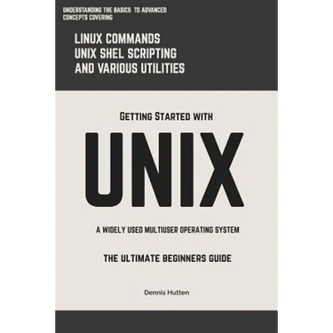 Unix: Getting Started With UNIX The Ultimate Beginners Guide