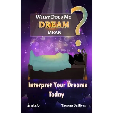 What Does My Dream Mean?: Interpret Your Dreams Today